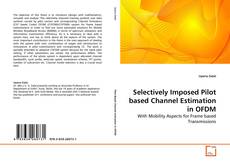 Couverture de Selectively Imposed Pilot based Channel Estimation in OFDM