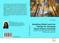 Capa do livro de Modeling Global Land Use Change for Changing Wood Product Demands 