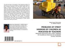Bookcover of PROBLEMS OF STREET HAWKING BY CHILDREN AS PERCEIVED BY TEACHERS