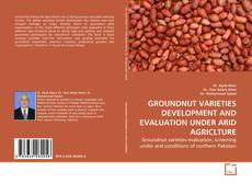 Capa do livro de GROUNDNUT VARIETIES DEVELOPMENT AND EVALUATION UNDER ARID AGRICLTURE 
