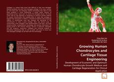 Buchcover von Growing Human Chondrocytes and Cartilage Tissue Engineering
