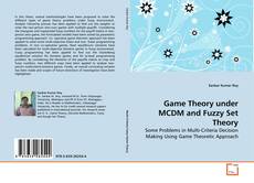 Borítókép a  Game Theory under MCDM and Fuzzy Set Theory - hoz