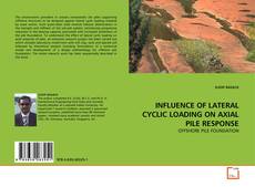 Bookcover of INFLUENCE OF LATERAL CYCLIC LOADING ON AXIAL PILE RESPONSE