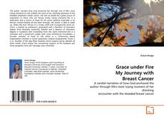 Grace under Fire My Journey with Breast Cancer的封面