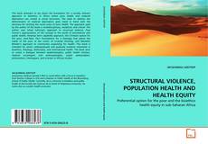 Couverture de STRUCTURAL VIOLENCE, POPULATION HEALTH AND HEALTH EQUITY