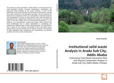 Capa do livro de Institutional solid waste Analysis in Arada Sub City, Addis Ababa 