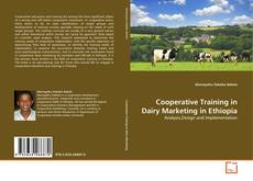 Обложка Cooperative Training in Dairy Marketing in Ethiopia