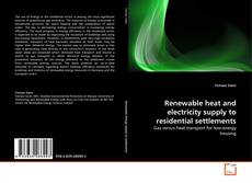 Capa do livro de Renewable heat and electricity supply to residential settlements 