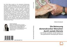 Portada del libro de Die Betreuung demenzkranker Menschen durch soziale Dienste