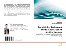Couverture de Data Mining Techniques and Its Application in Medical Imagery