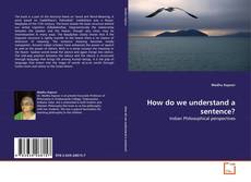 Bookcover of How do we understand a sentence?