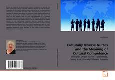 Bookcover of Culturally Diverse Nurses and the Meaning of Cultural Competence