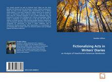 Portada del libro de Fictionalizing Acts in Writers' Diaries