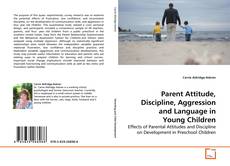 Couverture de Parent Attitude, Discipline, Aggression and Language in Young Children