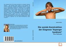 Couverture de Die soziale Konstruktion der Diagnose "Asperger Syndrom"