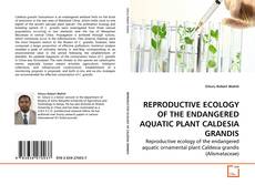 Обложка REPRODUCTIVE ECOLOGY OF THE ENDANGERED AQUATIC PLANT CALDESIA GRANDIS