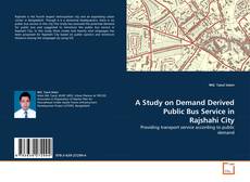 Обложка A Study on Demand Derived Public Bus Service in Rajshahi City