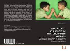 Couverture de PSYCHOSOCIAL ADJUSTMENT OF INSTITUTIONALIZED ORPHANS