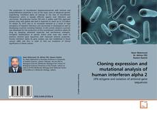 Cloning expression and mutational analysis of human interferon alpha 2的封面