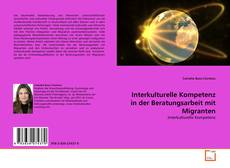 Interkulturelle Kompetenz in der Beratungsarbeit mit Migranten的封面