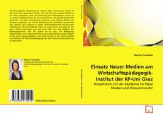 Buchcover von Einsatz Neuer Medien am Wirtschaftspädagogik-Institut der KF-Uni Graz