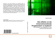 Обложка Wie effektiv ist die Unterrichtsmethode "Projektarbeit" in Südtirol?