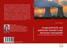Borítókép a  Imageumbrüche und politischer Wandel in der deutschen Atompolitik - hoz