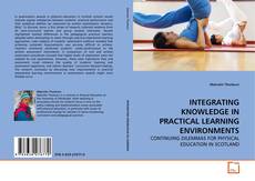 Couverture de INTEGRATING KNOWLEDGE IN PRACTICAL LEARNING ENVIRONMENTS