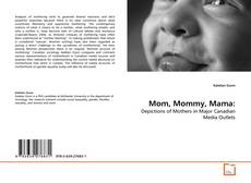 Buchcover von Mom, Mommy, Mama:
