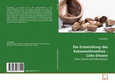Borítókép a  Die Entwicklung des Kakaoweltmarktes - Côte d'Ivoire - hoz