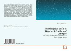 Bookcover of The Religious Crisis in Nigeria: A Problem of Dialogue