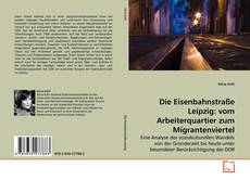 Couverture de Die Eisenbahnstraße Leipzig: vom Arbeiterquartier zum Migrantenviertel