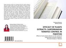 EFFICACY OF PLANTS EXTRACTS: SUBTERRANEAN TERMITES CONTROL IN PAKISTAN kitap kapağı
