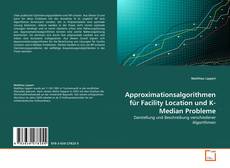 Bookcover of Approximationsalgorithmen für Facility Location und K-Median Probleme