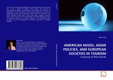 Couverture de AMERICAN NEEDS, ASIAN POLICIES, AND EUROPEAN SOCIETIES IN TOURISM