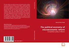 Couverture de The political economy of microeconomic reform