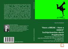 Buchcover von "Have a BREAK – Have a DANCE" Suchtprävention durch Projektarbeit