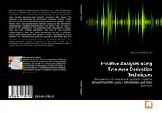 Couverture de Fricative Analyses using Two Area Derivation Techniques