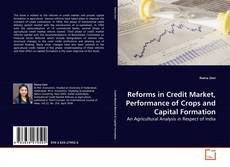 Couverture de Reforms in Credit Market, Performance of Crops and Capital Formation