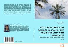 Capa do livro de TISSUE REACTIONS AND DAMAGE IN SOME PLANT ROOTS INFECTED WITH NEMATODE 