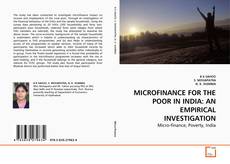 Portada del libro de MICROFINANCE FOR THE POOR IN INDIA: AN EMPIRICAL INVESTIGATION