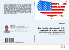 Couverture de Die Neuformierung der U.S. Gesellschaft durch Latinos