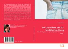 Couverture de Die Geschichte der 3D-Modellentwicklung