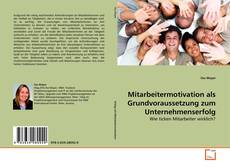Borítókép a  Mitarbeitermotivation als Grundvoraussetzung zum Unternehmenserfolg - hoz