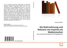 Borítókép a  Die Wahrnehmung und Relevanz von Imprints als Medienmarken - hoz