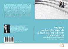 Borítókép a  Deutsche Landesregierungen als Akteure europapolitischer Kommunikation - hoz