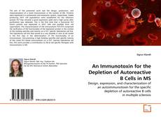 Bookcover of An Immunotoxin for the Depletion of Autoreactive B Cells in MS