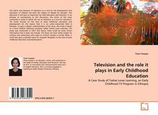 Copertina di Television and the role it plays in Early Childhood Education