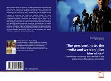 Couverture de "The president hates the media and we don't like him either"
