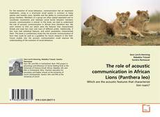 Обложка The role of acoustic communication in African Lions (Panthera leo)